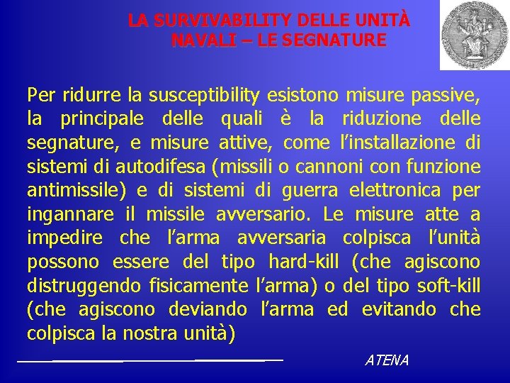 LA SURVIVABILITY DELLE UNITÀ NAVALI – LE SEGNATURE Per ridurre la susceptibility esistono misure