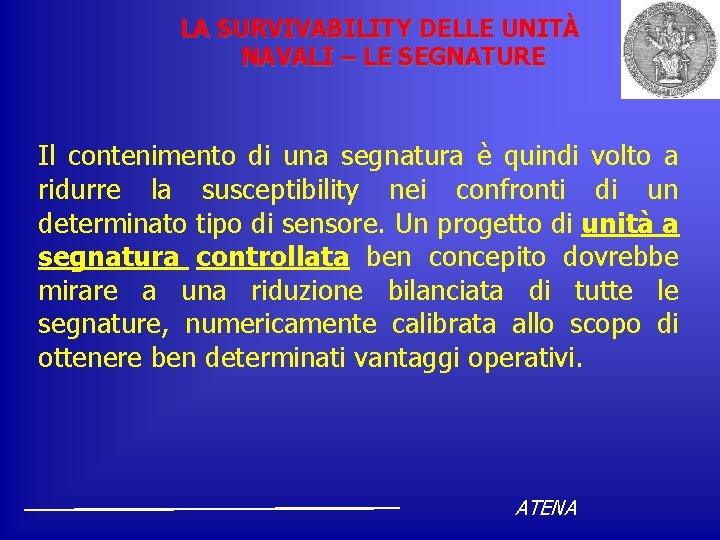 LA SURVIVABILITY DELLE UNITÀ NAVALI – LE SEGNATURE Il contenimento di una segnatura è