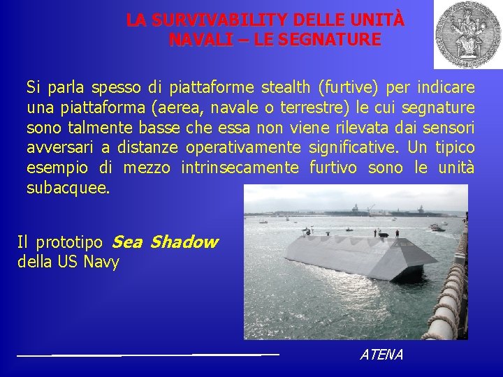 LA SURVIVABILITY DELLE UNITÀ NAVALI – LE SEGNATURE Si parla spesso di piattaforme stealth