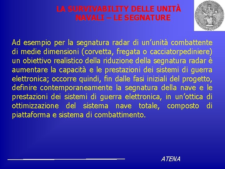 LA SURVIVABILITY DELLE UNITÀ NAVALI – LE SEGNATURE Ad esempio per la segnatura radar