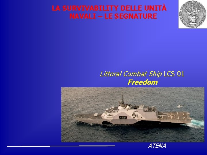 LA SURVIVABILITY DELLE UNITÀ NAVALI – LE SEGNATURE Littoral Combat Ship LCS 01 Freedom