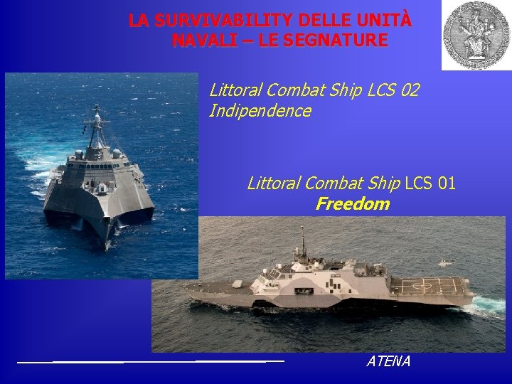 LA SURVIVABILITY DELLE UNITÀ NAVALI – LE SEGNATURE Littoral Combat Ship LCS 02 Indipendence