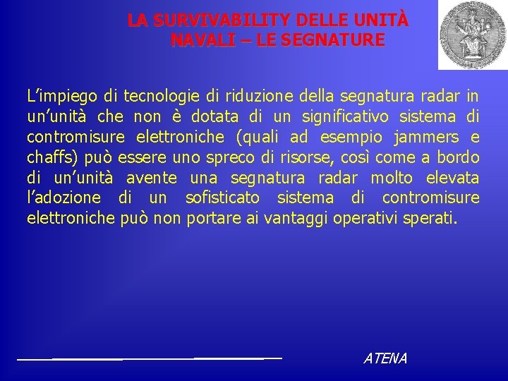 LA SURVIVABILITY DELLE UNITÀ NAVALI – LE SEGNATURE L’impiego di tecnologie di riduzione della