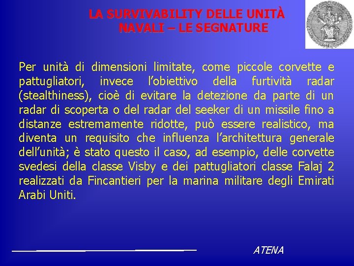 LA SURVIVABILITY DELLE UNITÀ NAVALI – LE SEGNATURE Per unità di dimensioni limitate, come