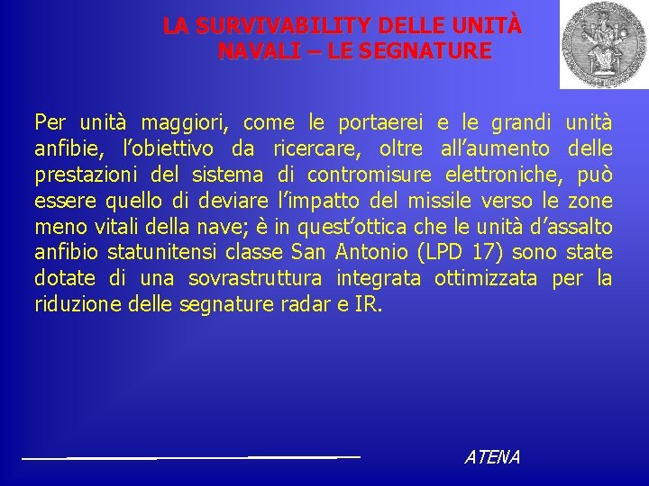 LA SURVIVABILITY DELLE UNITÀ NAVALI – LE SEGNATURE Per unità maggiori, come le portaerei