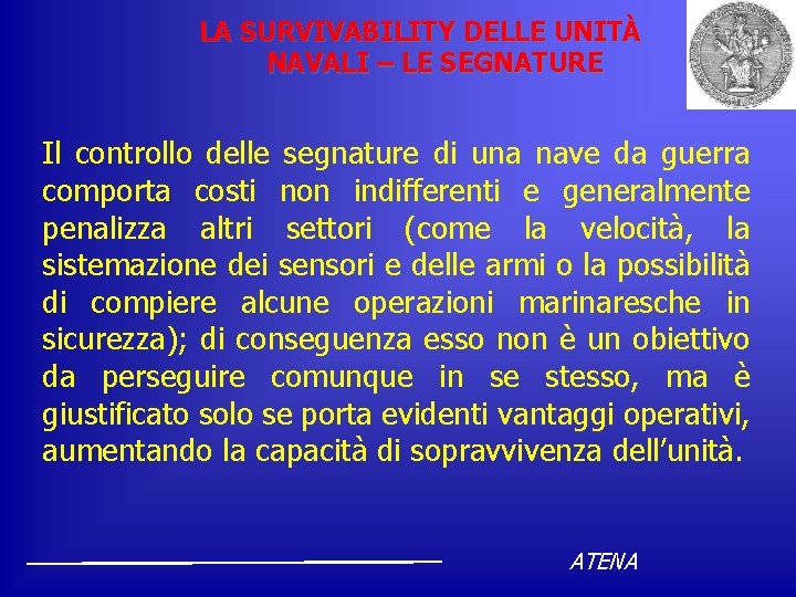 LA SURVIVABILITY DELLE UNITÀ NAVALI – LE SEGNATURE Il controllo delle segnature di una