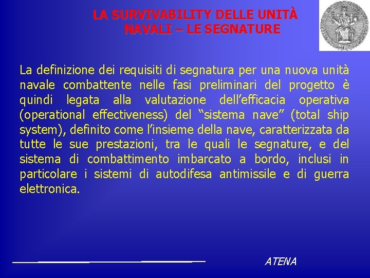 LA SURVIVABILITY DELLE UNITÀ NAVALI – LE SEGNATURE La definizione dei requisiti di segnatura