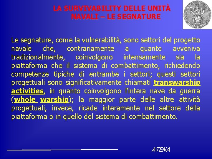 LA SURVIVABILITY DELLE UNITÀ NAVALI – LE SEGNATURE Le segnature, come la vulnerabilità, sono