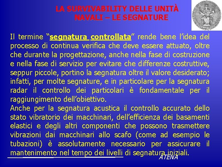 LA SURVIVABILITY DELLE UNITÀ NAVALI – LE SEGNATURE Il termine “segnatura controllata” rende bene