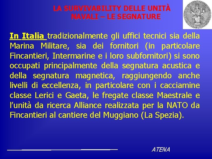 LA SURVIVABILITY DELLE UNITÀ NAVALI – LE SEGNATURE In Italia tradizionalmente gli uffici tecnici