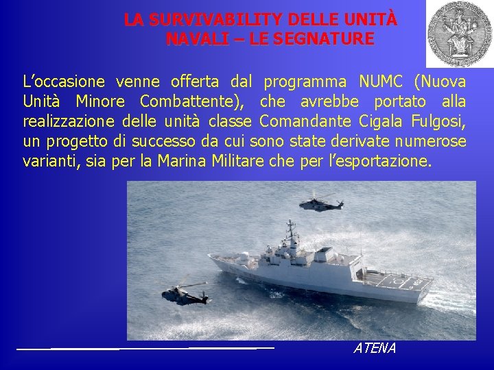 LA SURVIVABILITY DELLE UNITÀ NAVALI – LE SEGNATURE L’occasione venne offerta dal programma NUMC