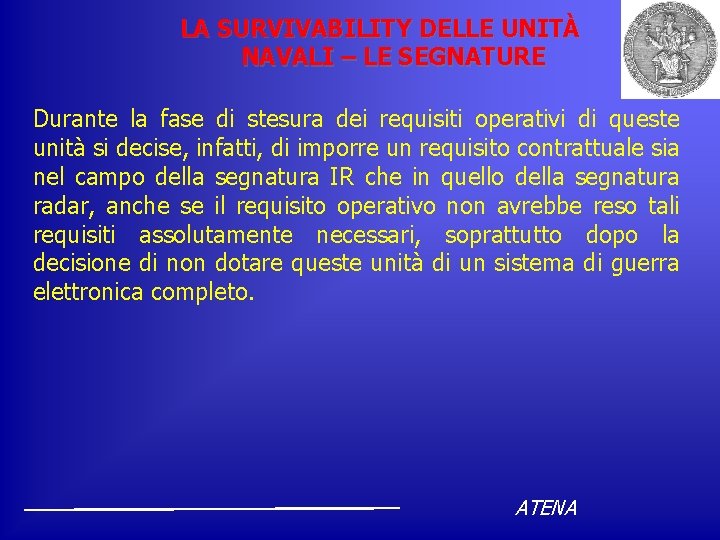 LA SURVIVABILITY DELLE UNITÀ NAVALI – LE SEGNATURE Durante la fase di stesura dei