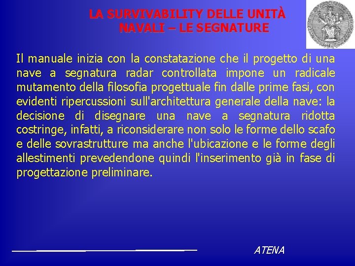 LA SURVIVABILITY DELLE UNITÀ NAVALI – LE SEGNATURE Il manuale inizia con la constatazione