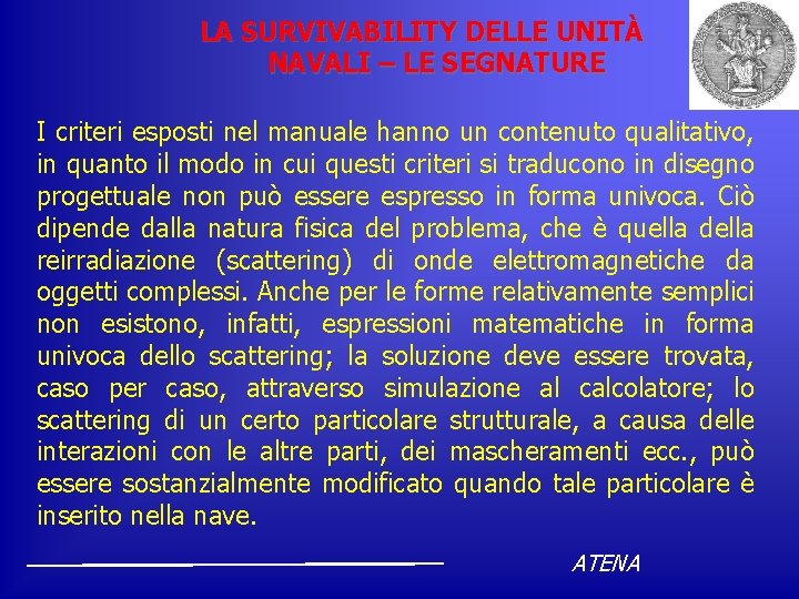 LA SURVIVABILITY DELLE UNITÀ NAVALI – LE SEGNATURE I criteri esposti nel manuale hanno