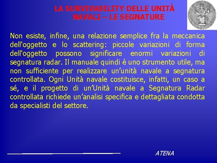 LA SURVIVABILITY DELLE UNITÀ NAVALI – LE SEGNATURE Non esiste, infine, una relazione semplice