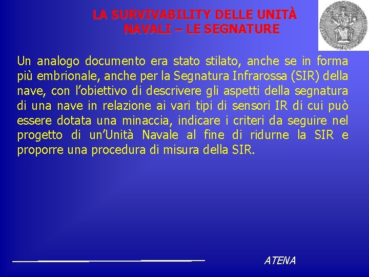 LA SURVIVABILITY DELLE UNITÀ NAVALI – LE SEGNATURE Un analogo documento era stato stilato,