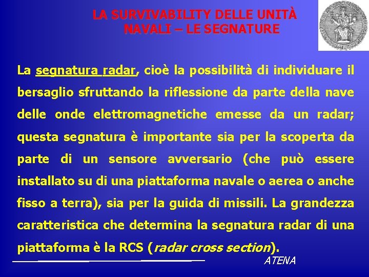 LA SURVIVABILITY DELLE UNITÀ NAVALI – LE SEGNATURE La segnatura radar, cioè la possibilità