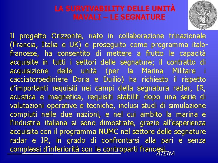 LA SURVIVABILITY DELLE UNITÀ NAVALI – LE SEGNATURE Il progetto Orizzonte, nato in collaborazione