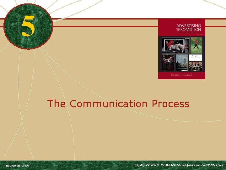 5 The Communication Process Mc. Graw-Hill/Irwin Copyright © 2009 by The Mc. Graw-Hill Companies, 5 The Communication Process Mc. Graw-Hill/Irwin Copyright © 2009 by The Mc. Graw-Hill Companies,