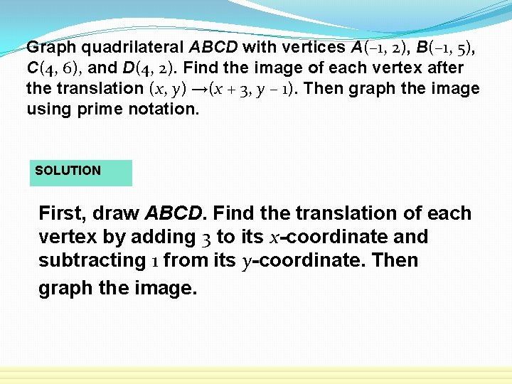 Graph quadrilateral ABCD with vertices A(– 1, 2), B(– 1, 5), C(4, 6), and