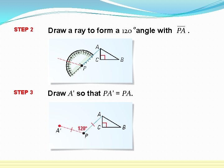 o STEP 2 Draw a ray to form a 120 angle with PA. STEP