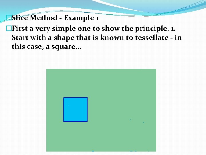 �Slice Method - Example 1 �First a very simple one to show the principle.
