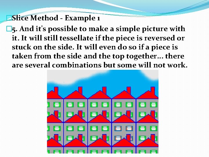 �Slice Method - Example 1 � 5. And it's possible to make a simple