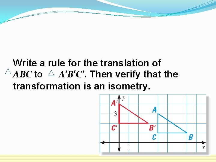 Write a rule for the translation of ABC to A′B′C′. Then verify that the