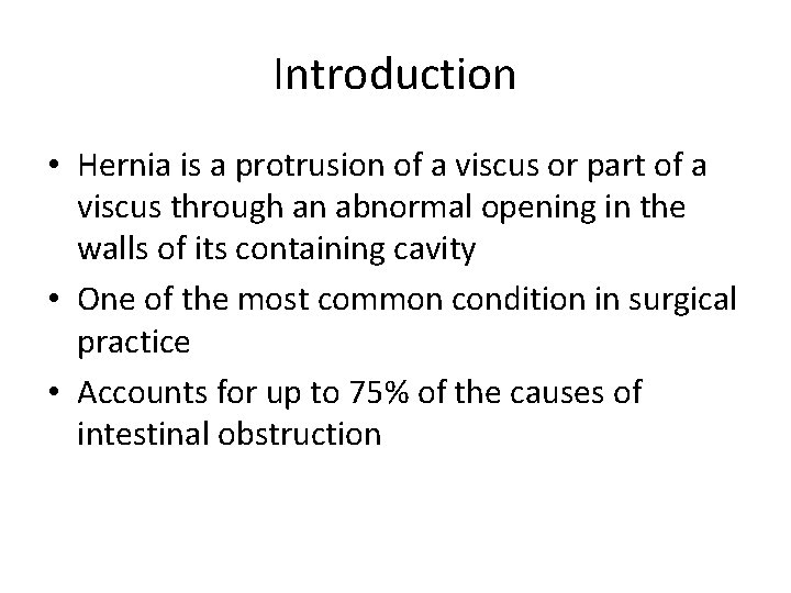 Introduction • Hernia is a protrusion of a viscus or part of a viscus