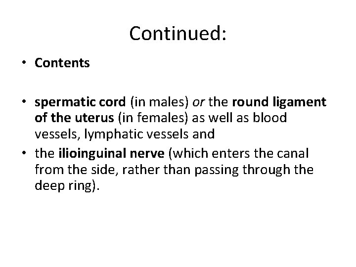 Continued: • Contents • spermatic cord (in males) or the round ligament of the