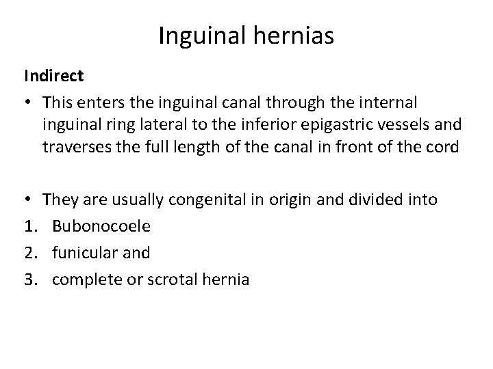 Inguinal hernias Indirect • This enters the inguinal canal through the internal inguinal ring