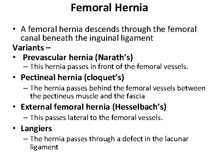 Femoral Hernia • A femoral hernia descends through the femoral canal beneath the inguinal