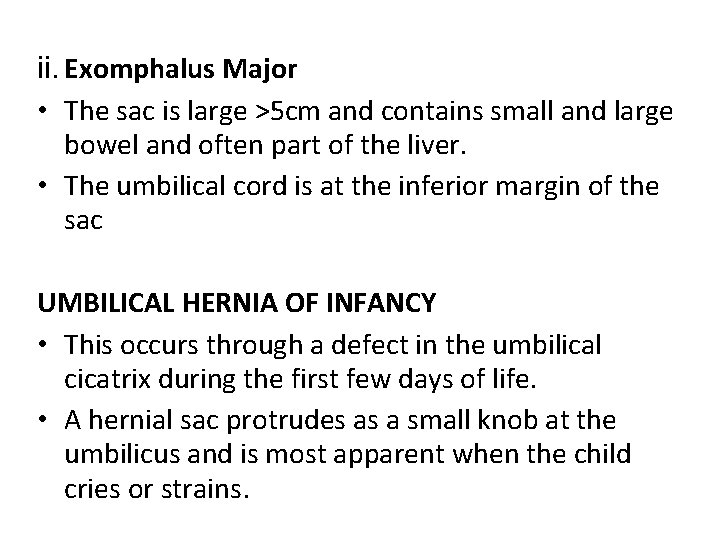 ii. Exomphalus Major • The sac is large >5 cm and contains small and