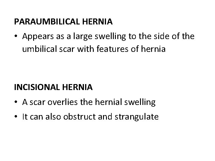 PARAUMBILICAL HERNIA • Appears as a large swelling to the side of the umbilical