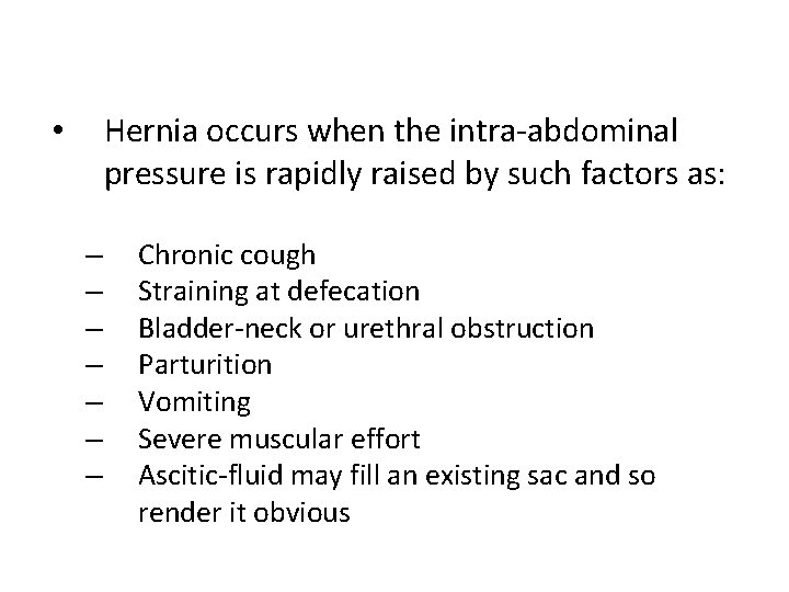 Hernia occurs when the intra-abdominal pressure is rapidly raised by such factors as: •