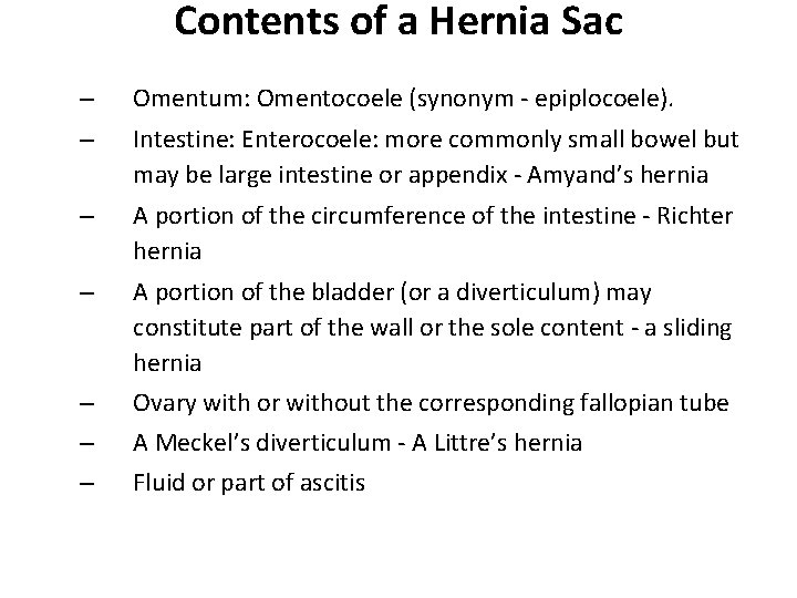 Contents of a Hernia Sac – Omentum: Omentocoele (synonym - epiplocoele). – Intestine: Enterocoele: