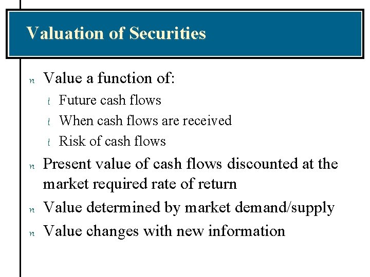 Valuation of Securities n Value a function of: l l l n n n