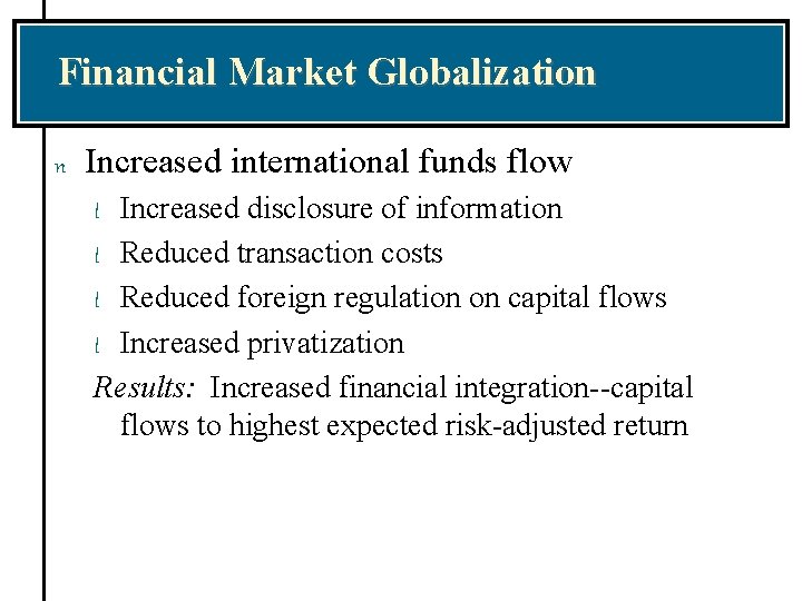 Financial Market Globalization n Increased international funds flow Increased disclosure of information l Reduced