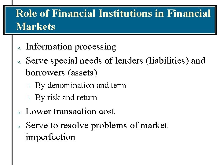 Role of Financial Institutions in Financial Markets n n Information processing Serve special needs