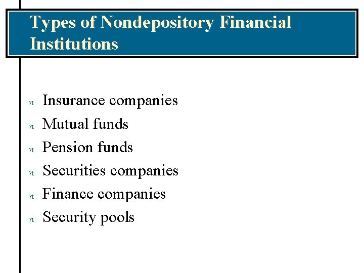 Types of Nondepository Financial Institutions n n n Insurance companies Mutual funds Pension funds