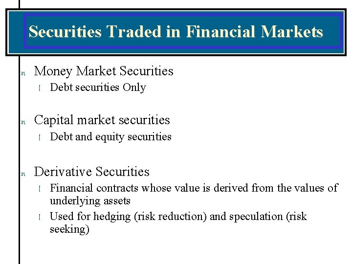 Securities Traded in Financial Markets n Money Market Securities l n Capital market securities