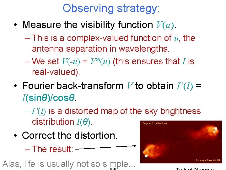 Observing strategy: • Measure the visibility function V(u). – This is a complex-valued function