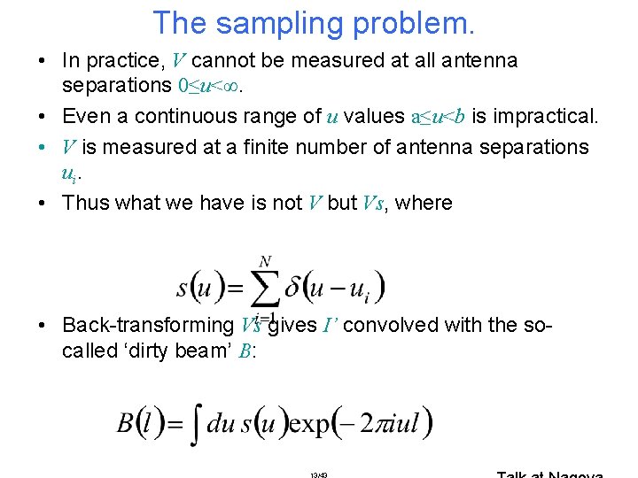 The sampling problem. • In practice, V cannot be measured at all antenna separations The sampling problem. • In practice, V cannot be measured at all antenna separations