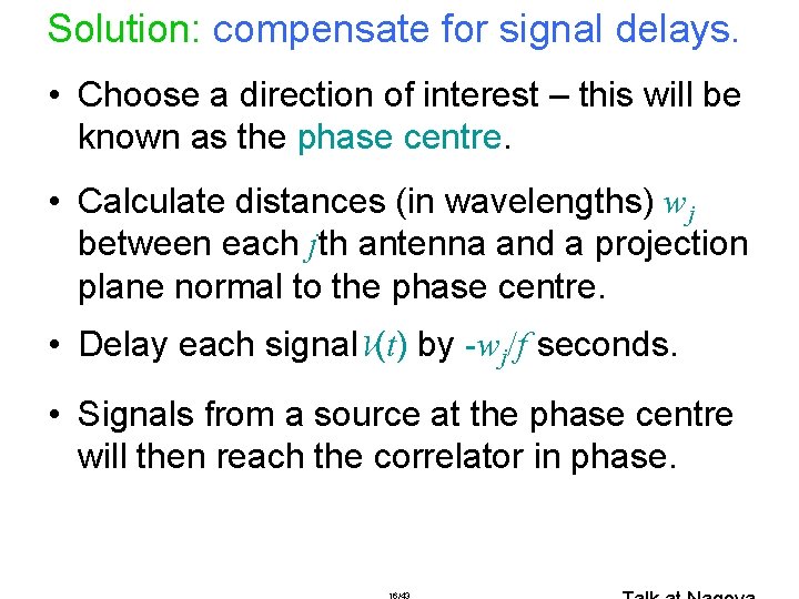 Solution: compensate for signal delays. • Choose a direction of interest – this will