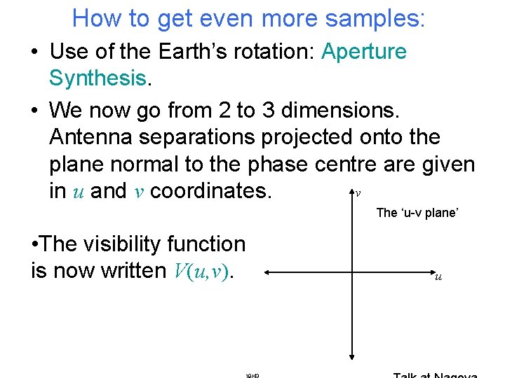 How to get even more samples: • Use of the Earth’s rotation: Aperture Synthesis. How to get even more samples: • Use of the Earth’s rotation: Aperture Synthesis.
