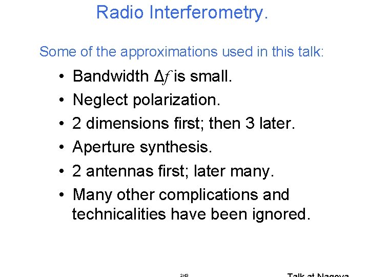 Radio Interferometry. Some of the approximations used in this talk: • • • Bandwidth