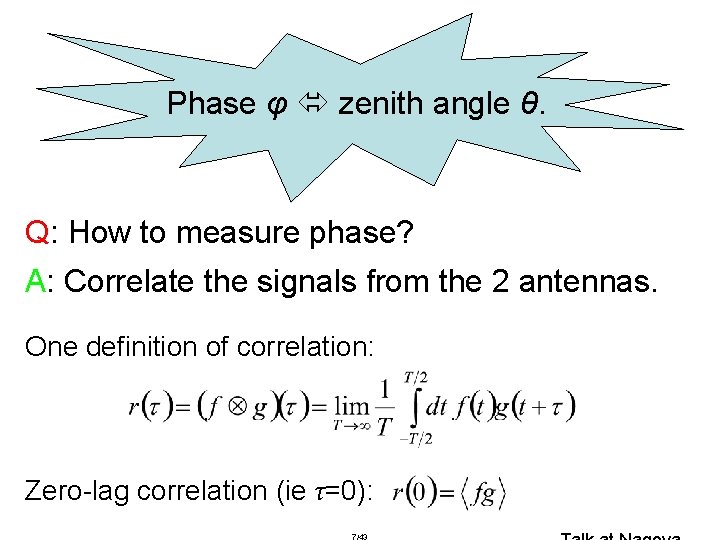 Phase φ zenith angle θ. Q: How to measure phase? A: Correlate the signals Phase φ zenith angle θ. Q: How to measure phase? A: Correlate the signals