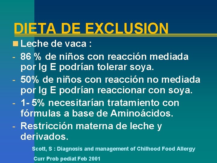 DIETA DE EXCLUSION n Leche de vaca : - 86 % de niños con