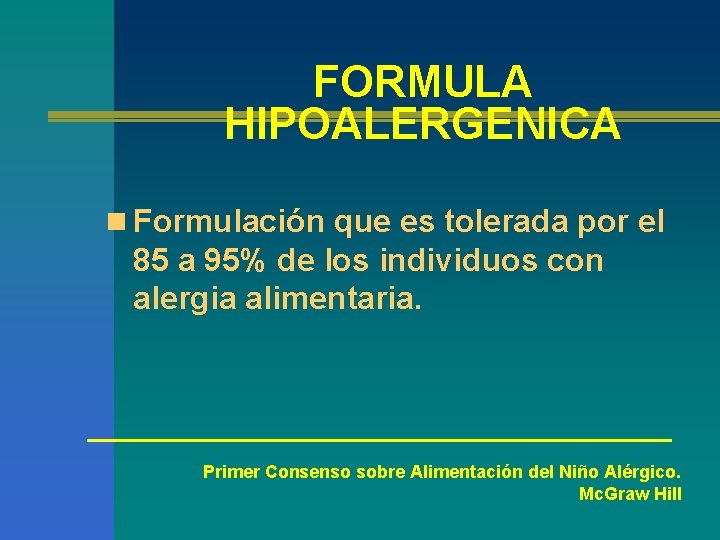 FORMULA HIPOALERGENICA n Formulación que es tolerada por el 85 a 95% de los