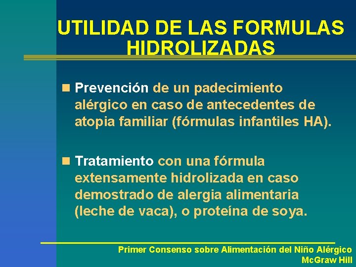 UTILIDAD DE LAS FORMULAS HIDROLIZADAS n Prevención de un padecimiento alérgico en caso de